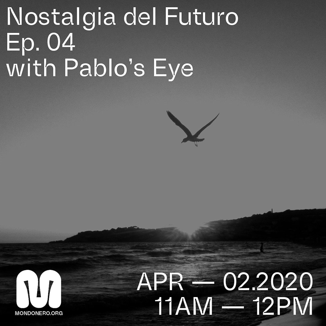 Nostalgia del Futuro W/ Pablo's Eye - Ep 04