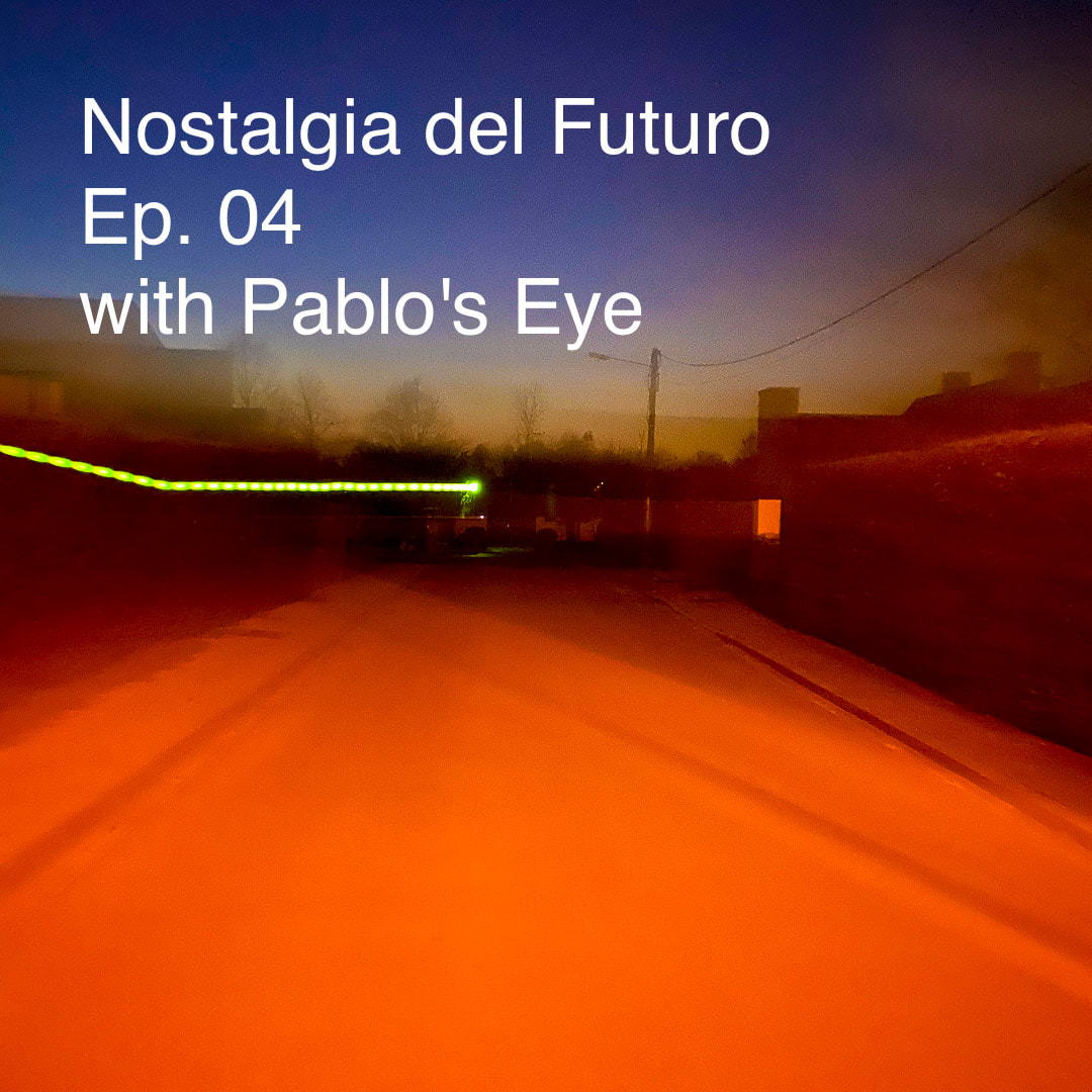 Pablo's Eye's Gest-mix Nostalgia Del Futuro Ep. 04